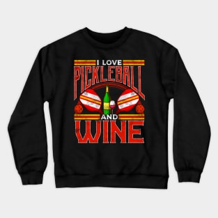 I Love Pickleball And Wine Crewneck Sweatshirt